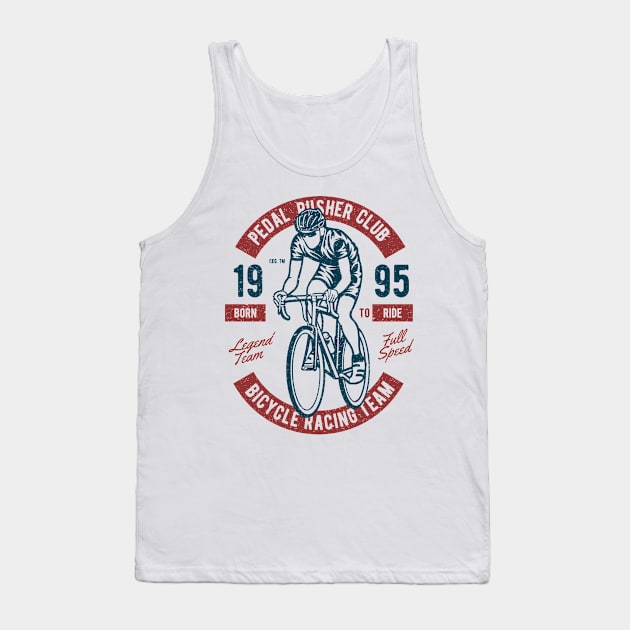 Pedal Pusher Club Bicycle Racing Team Born To Ride Tank Top by JakeRhodes